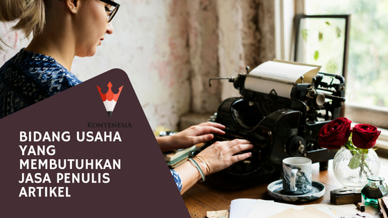 Bidang Usaha yang Membutuhkan Jasa Penulis Artikel