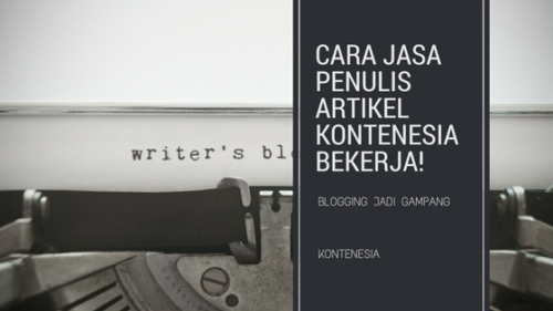 Cara Jasa Penulis Artikel Kontenesia Bekerja! Kreatif dan Profesional Cara Jasa Penulis Artikel Kontenesia Bekerja! Kreatif dan Profesional