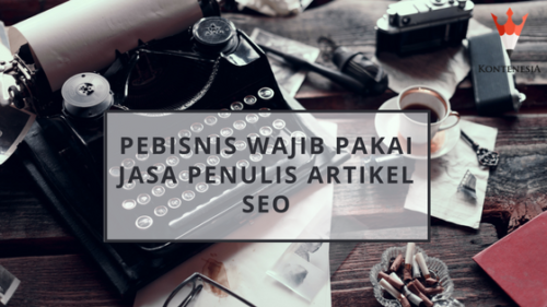 Pebisnis Wajib Pakai Jasa Penulis Artikel SEO, ini alasannya Pebisnis Wajib Pakai Jasa Penulis Artikel SEO, ini alasannya