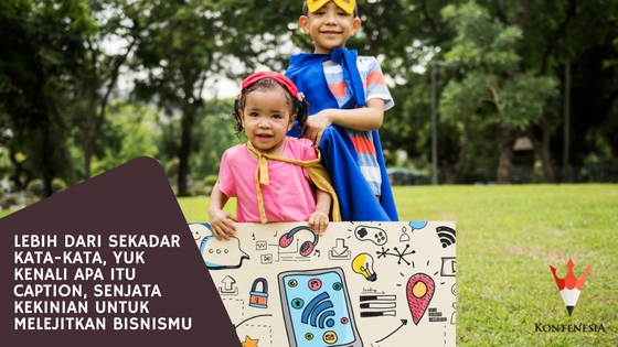 Lebih dari Sekadar Kata-kata, Yuk Kenali Apa Itu Caption, Senjata Kekinian untuk Melejitkan Bisnismu Lebih dari Sekadar Kata-kata, Yuk Kenali Apa Itu Caption, Senjata Kekinian untuk Melejitkan Bisnismu