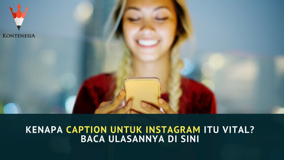 Kenapa Caption untuk Instagram Itu Vital? Baca Ulasannya di Sini